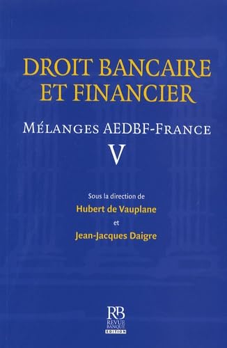 Beispielbild fr Droit Bancaire Et Financier : Mlanges Aedbf-france. Vol. 5 zum Verkauf von RECYCLIVRE