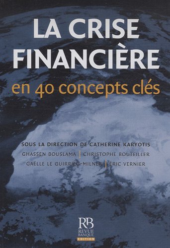 Stock image for La crise financire en 40 concepts cls for sale by Chapitre.com : livres et presse ancienne