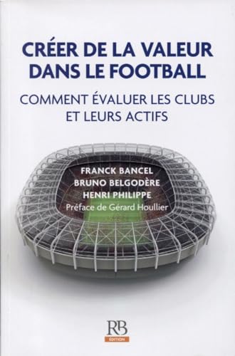 Beispielbild fr Crer De La Valeur Dans Le Football : Comment valuer Les Clubs Et Leurs Actifs zum Verkauf von RECYCLIVRE