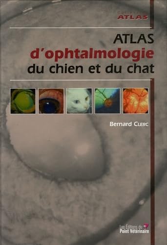 Stock image for Atlas d'ophtalmologie du chien et du chat for sale by Chapitre.com : livres et presse ancienne