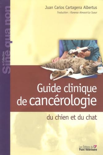 Beispielbild fr GUIDE CLINIQUE DE CANCEROLOGIE DU CHIEN ET DUCHAT [Broch] Cartagena Albertus, Juan Carlos et Le Sueur-Almosni, Florence zum Verkauf von BIBLIO-NET