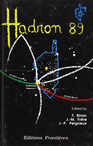 Stock image for HADRON '89. The IIIrd / third / 3 International Conference on Hadron Spectroscopy. Ajaccio, September 23-12, 1989 for sale by HJP VERSANDBUCHHANDLUNG