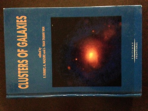 Stock image for Clusters of galaxies: Proceedings of the XXIXth Rencontre de Moriond, XIVth Moriond Astrophysics Meetings, Meribel, Savoie, France, March 12-19, 1994 for sale by Better World Books Ltd