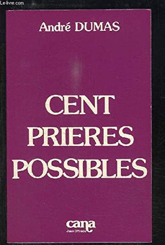 Beispielbild fr Cent prires possibles (Prires pour aujourd'hui) zum Verkauf von Ammareal