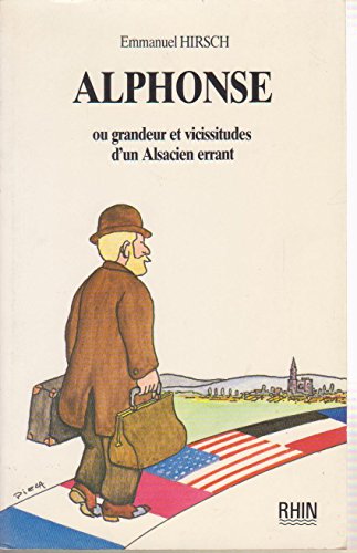 Beispielbild fr Alphonse : Ou Grandeur et vicissitudes d'un Alsacien errant zum Verkauf von medimops