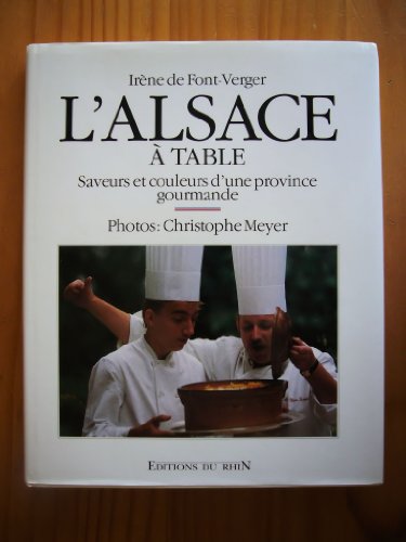 Beispielbild fr L'alsace  Table : Saveurs Et Couleurs D'une Province Gourmande zum Verkauf von RECYCLIVRE