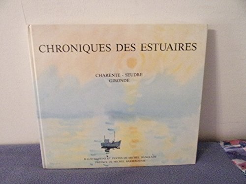 9782863430149: Michel DANGLADE ,CHRONIQUES DES ESTUAIRES , Charente, Seudre, Gironde. ,