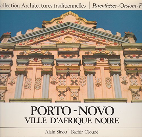 Porto-Novo: Ville D'Afrique Noire. (Collection Architectures traditionnelles, Vol. 4)