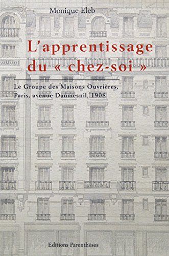 Imagen de archivo de L'apprentissage du "chez-soi"; Le Groupe des Maisons Ouvrires, Paris, Avenue Daumesnil, 1908. a la venta por AUSONE