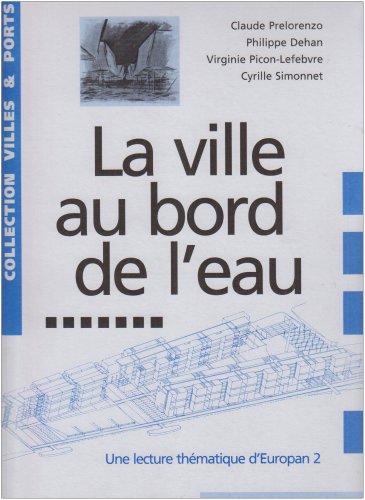 Imagen de archivo de LA VILLE AU BORD DE L'EAU , une lecture thematique d'Europan 2. a la venta por Books+