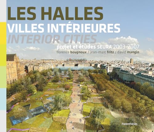 Stock image for Les Halles, villes intrieures / interior cities, tudes et projets" (English and French Edition) for sale by Books Unplugged