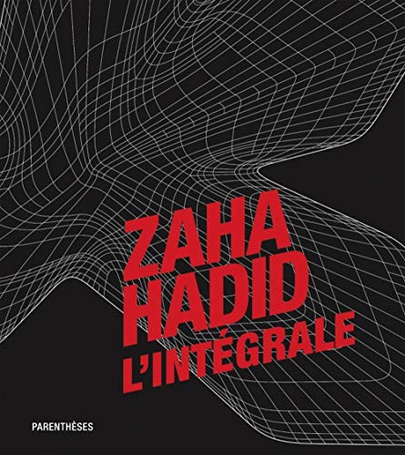 ZAHA HADID, L'INTEGRALE (9782863641941) by HADID, Zaha
