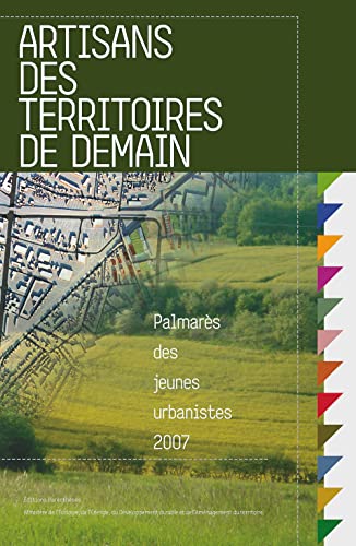 Stock image for Artisans des territoires de demain : Palmars des jeunes urbanistes 2007 for sale by Ammareal