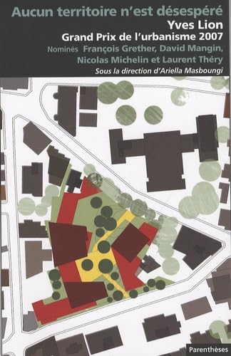 Beispielbild fr Aucun territoire n'est dsespr : Yves Lion, Grand prix de l'urbanisme 2007 zum Verkauf von Ammareal