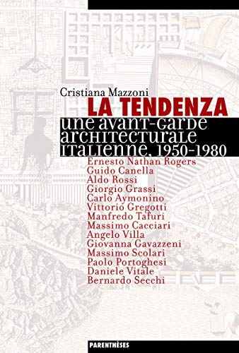 Stock image for La Tendenza : Une Avant-garde Architecturale Italienne, 1950-1980 for sale by RECYCLIVRE