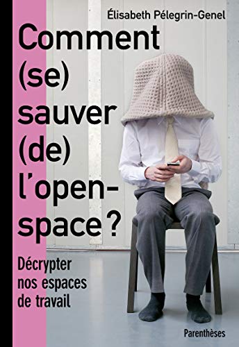 Beispielbild fr DE COMMENT (SE) SAUVER L'OPEN SPACE ? zum Verkauf von Gallix