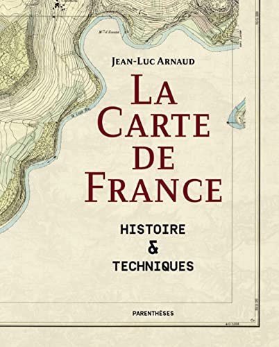 Imagen de archivo de LA CARTE DE FRANCE ; HISTOIRE & TECHNIQUES a la venta por Librairie Guillaume Bude-Belles Lettres