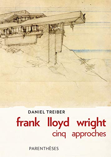 Beispielbild fr FRANK LLOYD WRIGHT : CINQ APPROCHES zum Verkauf von WorldofBooks