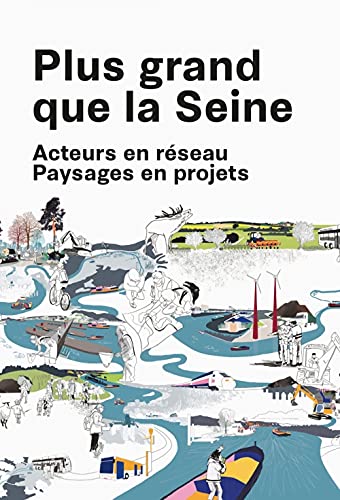 Beispielbild fr Plus grand que la Seine - Acteurs en rseau, Paysages en pro zum Verkauf von Gallix