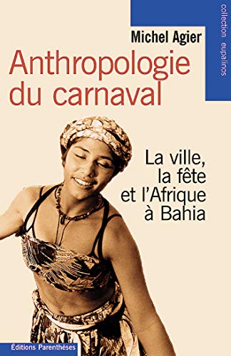 Stock image for Anthropologie du carnaval. La Ville, la fte et l'Afrique  Bahia for sale by Ammareal