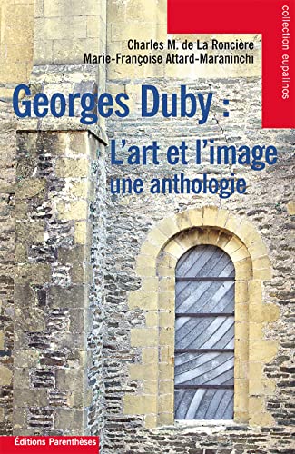 Beispielbild fr GEORGES DUBY : L'ART ET L'IMAGE - UNE ANTHOLOGIE zum Verkauf von Gallix