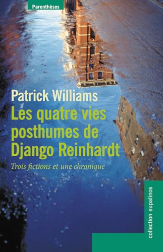 Les quatre vies posthumes de Django Reinhardt, trois fictions et une chronique (French Edition) (9782863646564) by Patrick Williams