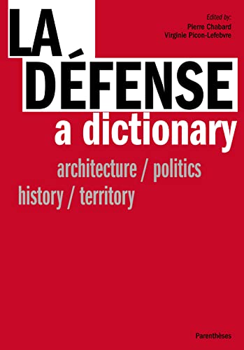 Beispielbild fr La Dfense, a dictionary : Architecture/politics/history/territory [Broch] Collectif; Pierre Chabard et Virginie Picon-Lefebvre zum Verkauf von BIBLIO-NET