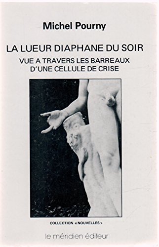 Stock image for La Lueur diaphane du soir vue  travers les barreaux d'une cellule de crise (Nouvelles) for sale by medimops