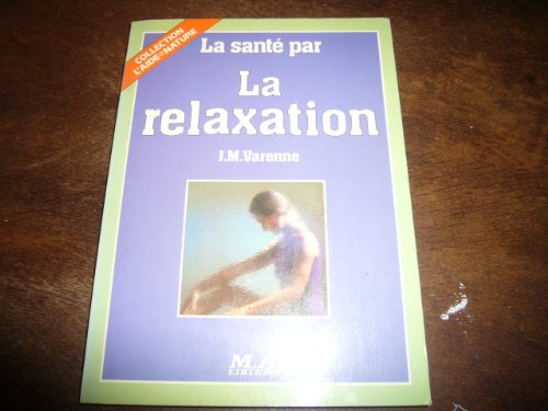 Beispielbild fr La sant par la relaxation zum Verkauf von Ammareal