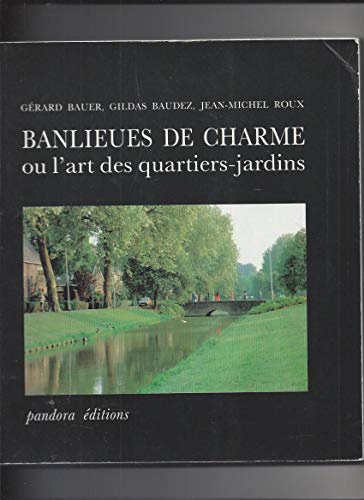 Beispielbild fr Banlieues de charme ou l'Art des quartiers-jardins zum Verkauf von medimops