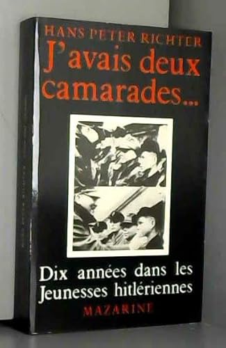 9782863740309: J'avais deux camarades. Dix annes dans les jeunesses hitlriennes