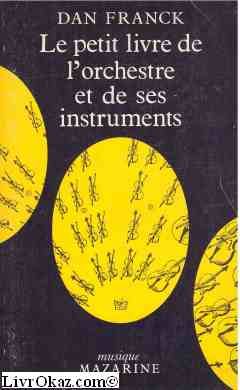 Le petit livre de l'orchestre et de ses instruments (Musique) (French Edition) (9782863740712) by Dan Franck