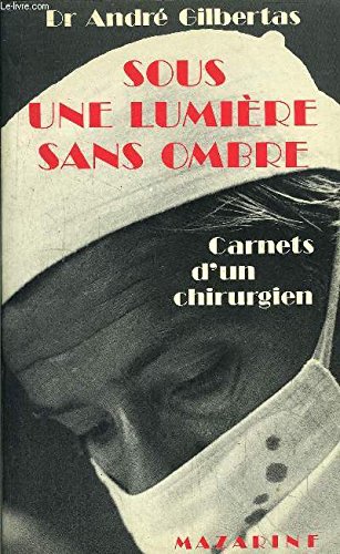 9782863741252: Sous une lumière sans ombre: Carnets d'un chirurgien (French Edition)