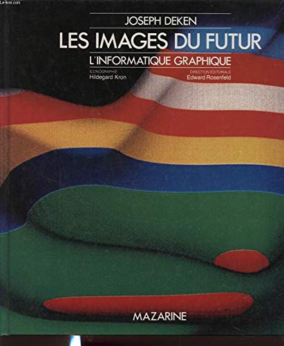 Beispielbild fr Les Images du Futur. L'informatique Graphique zum Verkauf von Antiquariat Wortschatz