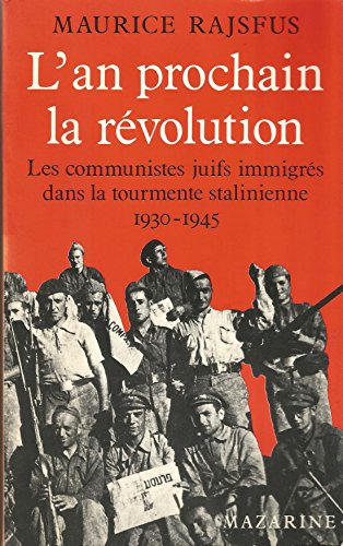 9782863741771: L'an prochain, la révolution: Les communistes juifs immigrés dans la tourmente stalinienne 1930-1945 (Essai) (French Edition)