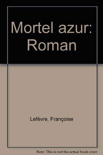 Stock image for Mortel azur 112897 [Paperback] Lefevre, Francoise for sale by LIVREAUTRESORSAS