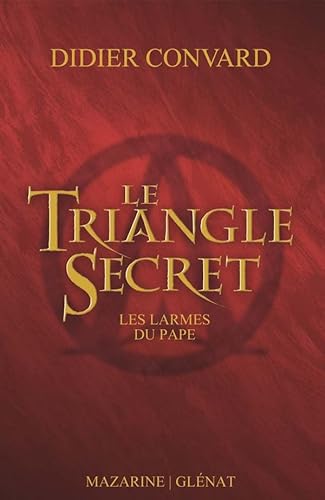 Stock image for LE TRIANGLE SECRET:LES LARMES DU PAPE for sale by Bibliofolie