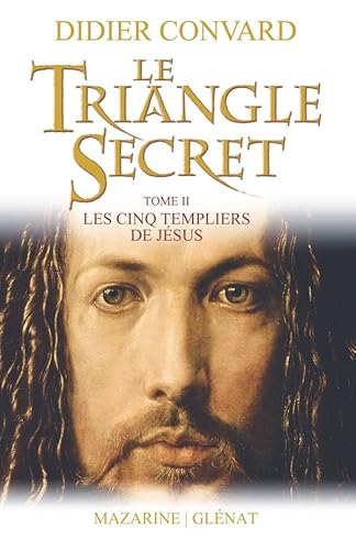 Imagen de archivo de LE TRIANGLE SECRET TOME 2:LES CINQ TEMPLIERS DE JESUS a la venta por Bibliofolie