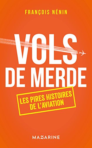 Beispielbild fr Vols de merde: Les pires histoires de l'aviation zum Verkauf von Ammareal