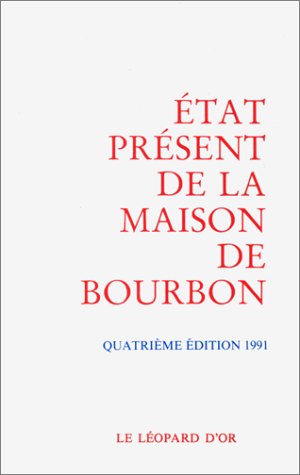 Stock image for Etat pr sent de la maison de Bourbon, 4e  dition for sale by LIVREAUTRESORSAS