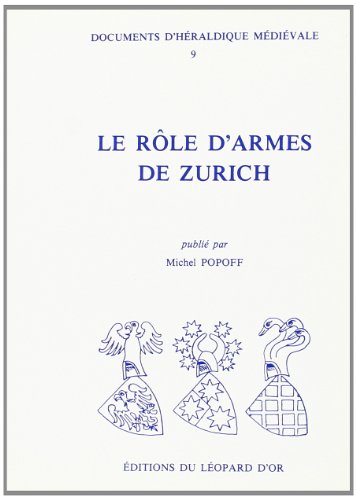 Beispielbild fr Le ro?le d'armes de Zurich =: Die Wappenrolle von Zurich (Documents d'he?raldique me?die?vale) (French Edition) zum Verkauf von Gallix