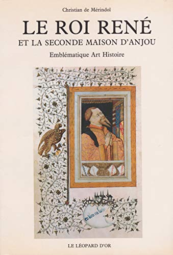 9782863770573: Le roi Ren et la seconde maison d'Anjou emblmatique art histoire