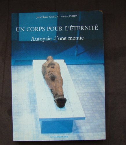 Imagen de archivo de Un corps pour l'ternit Autopsie d'une momie a la venta por L'Art du Livre