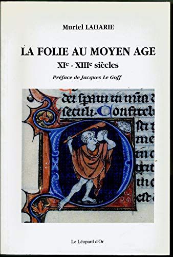 Stock image for La folie au Moyen Age, XIe-XIIIe sie?cles (French Edition) for sale by Gallix