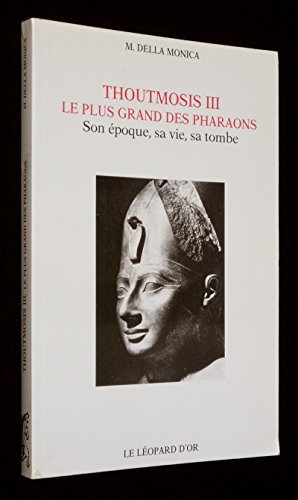 Beispielbild fr Le Plus Grand Des Pharaons Thoutmosis Iii : Son poque, Sa Vie, Sa Tombe zum Verkauf von RECYCLIVRE