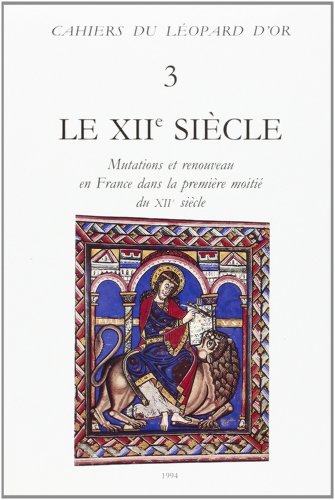 LE XIIE SIECLE. MUTATIONS ET RENOUVEAU EN FRANCE DANS LA PREMIERE MOITIE DU XIIE SIECLE