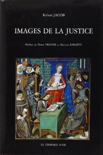 Images de la justice: Essai sur l'iconographie judiciaire du Moyen aÌ‚ge aÌ€ l'aÌ‚ge classique (French Edition) (9782863771266) by Robert Jacob