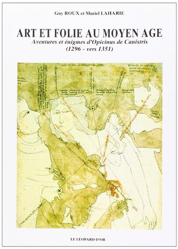 Stock image for ART ET FOLIE AU MOYEN AGE : AVENTURES ET NIGMES D'OPICINUS DE CANISTRIS (1296-VERS 1351) for sale by Second Story Books, ABAA