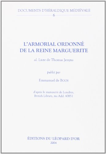 Imagen de archivo de Documents d'hraldique mdivale --------- Volume 6 : L'armorial ordonn de la Reine Marguerite a la venta por Okmhistoire