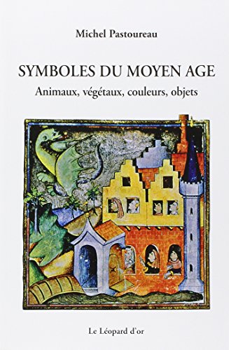 9782863772249: Symboles du Moyen Age: Animaux, vgtaux, couleurs, objets